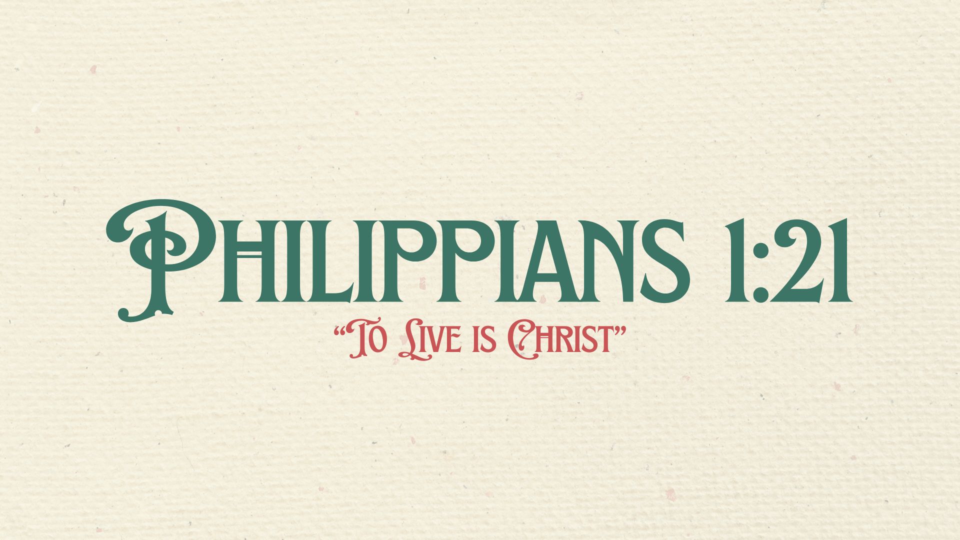 To Live is Christ