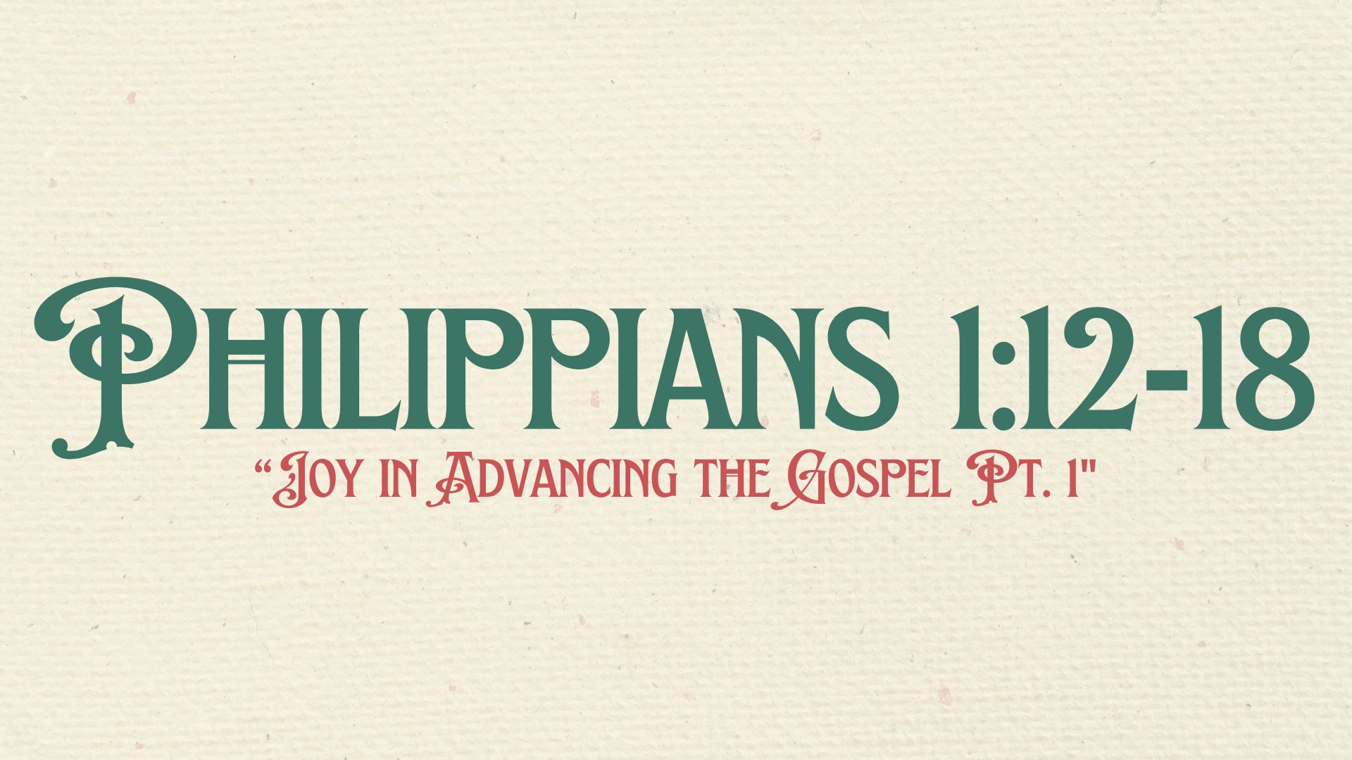 Joy in Advancing the Gospel (Part 1)