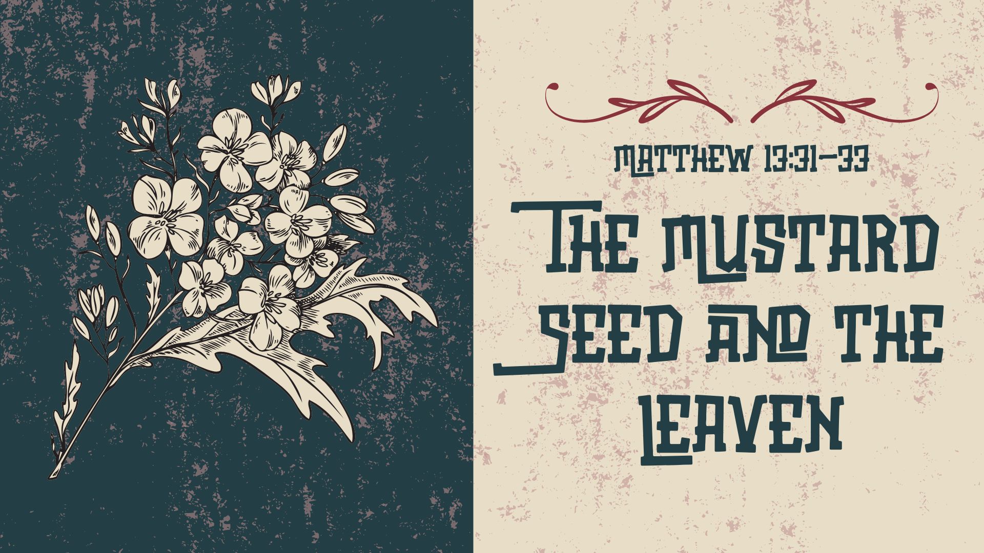 The Mustard Seed and the Leaven